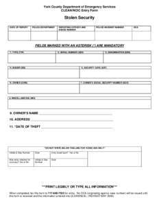 York County Department of Emergency Services CLEAN/NCIC Entry Form Stolen Security DATE OF REPORT