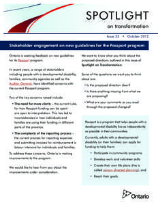 SPOTLIGHT on transformation Issue 33 • October 2012 Stakeholder engagement on new guidelines for the Passport program Ontario is seeking feedback on new guidelines