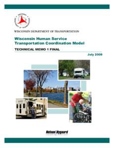 WISCONSIN DEPARTMENT OF TRANSPORTATION  Wisconsin Human Service Transportation Coordination Model TECHNICAL MEMO 1 FINAL July 2008