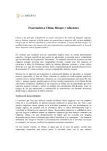 Exportación a China: Riesgos y soluciones  China es un país que actualmente no puede estar fuera del radar de ninguna empresa, pero a la hora exportar a dicho paíso, en general,hacer negocios allí, existen múltiples