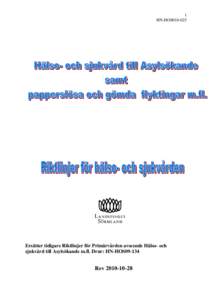 1 HN-HOS010-025 Ersätter tidigare Riktlinjer för Primärvården avseende Hälso- och sjukvård till Asylsökande m.fl. Drnr: HN-HOS09-134