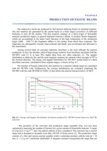 CHAPTER 4  PRODUCTION OF EXOTIC BEAMS The radioactive nuclei are produced by fast neutron inducing fission on depleted uranium. The fast neutrons are generated by the proton beam in a thick target (converter) of sufficie