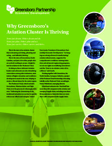 Why Greensboro’s Aviation Cluster Is Thriving Some just dream. Others dream and do. Some just plan. Others plan and act. Some just survive. Others survive and thrive. This is the story of an aviation cluster