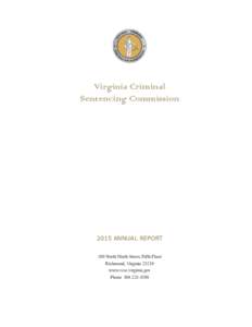 Virginia Criminal Sentencing Commission 2015 ANNUAL REPORT 100 North Ninth Street, Fifth Floor Richmond, Virginia 23219
