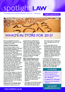 spotlight LAW THE COMMERCIAL LAW NEWSLETTER FROM SETH LOVIS & CO • ISSUE SIXTEEN WHAT’S IN STORE FOR 2013? Much of the legislation that passed through Parliament in the past year will