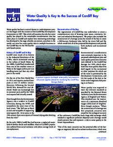 Application Note  Water Quality Is Key to the Success of Cardiff Bay Restoration Water quality has been a central theme in a redevelopment project that began with the creation of the Cardiff Bay Development Corporation i