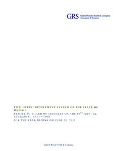 EMPLOYEES’ RETIREMENT SYSTEM OF THE STATE OF HAWAII REPORT TO BOARD OF TRUSTEES ON THE 86TH ANNUAL ACTUARIAL VALUATION FOR THE YEAR BEGINNING JUNE 30, 2011