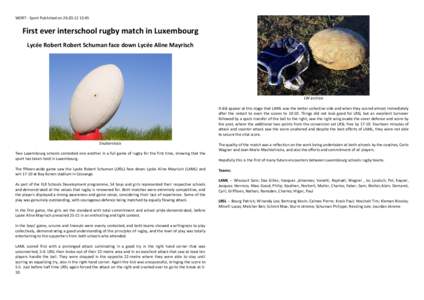 WORT - Sport Published on[removed]:45  First ever interschool rugby match in Luxembourg Lycée Robert Robert Schuman face down Lycée Aline Mayrisch  LW archive