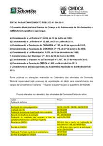 Instituído pela Lei 874 deEDITAL PARA CONHECIMENTO PÚBLICO N° O Conselho Municipal dos Direitos da Criança e do Adolescente de São Sebastião – (CMDCA) torna público o que segue: