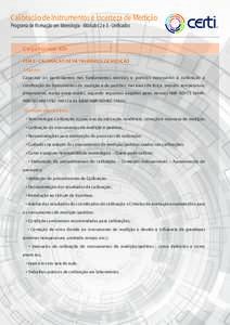 Calibração de Instrumentos e Incerteza de Medição Programa de Formação em Metrologia - Módulos 2 e 3 - Unificados Carga horária: 40h PFM 2 – CALIBRAÇÃO DE INSTRUMENTOS DE MEDIÇÃO Objetivo: