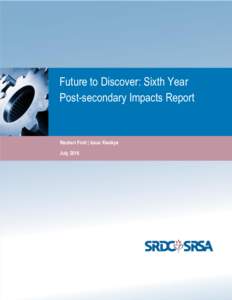 Future to Discover: Sixth Year Post-secondary Impacts Report Reuben Ford | Isaac Kwakye July 2016