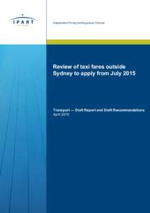 Independent Pricing and Regulatory Tribunal  Review of taxi fares outside Sydney to apply from JulyTransport — Draft Report and Draft Recommendations