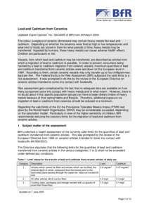 Lead and Cadmium from Ceramics Updated Expert Opinion* No[removed]of BfR from 26 March 2004 The colour overglaze of ceramic dinnerware may contain heavy metals like lead and cadmium. Depending on whether the ceramics w