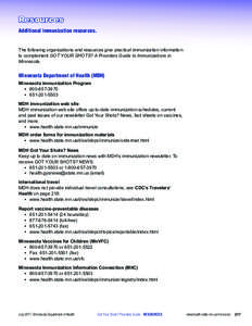 Resources Additional immunization resources. The following organizations and resources give practical immunization information to complement GOT YOUR SHOTS? A Providers Guide to Immunizations in Minnesota.