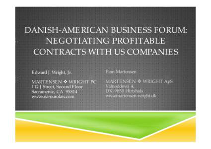 DANISH-AMERICAN BUSINESS FORUM: NEGOTIATING PROFITABLE CONTRACTS WITH US COMPANIES Edward JJ. Wright, g , JJr.