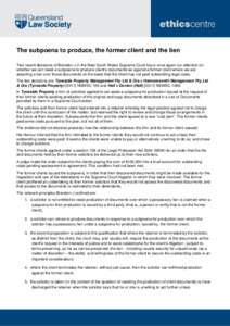 The subpoena to produce, the former client and the lien Two recent decisions of Brereton J in the New South Wales Supreme Court focus once again our attention on whether we can resist a subpoena to produce client’s doc