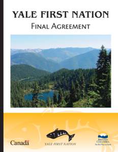 YALE FIRST NATION Final Agreement YALE FIRST NATION  Cover: Frozen Lakes Land.