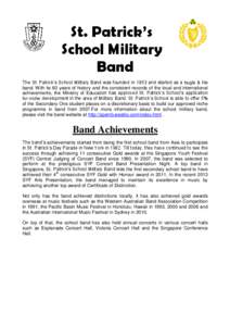 St. Patrick’s School Military Band The St. Patrick’s School Military Band was founded in 1953 and started as a bugle & file band. With its 60 years of history and the consistent records of the local and international