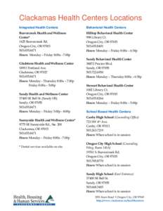 Clackamas Health Centers Clackamas Locations Integrated Health Centers Beavercreek Health and Wellness Center* 1425 Beavercreek Rd.