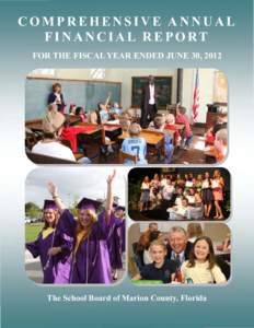 COMPREHENSIVE ANNUAL F I N A N C I A L R E P O RT FOR THE FISCAL YEAR ENDED JUNE 30, 2012 The School Board of Marion County, Florida