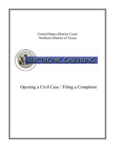 United States District Court Northern District of Texas Opening a Civil Case / Filing a Complaint  TABLE OF CONTENTS