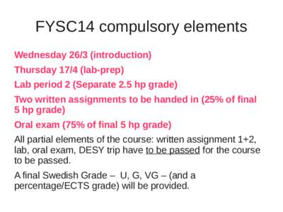 FYSC14 compulsory elements Wednesdayintroduction) Thursdaylab-prep) Lab period 2 (Separate 2.5 hp grade) Two written assignments to be handed in (25% of final 5 hp grade)