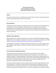   Arkansas	
  State	
  University	
   Sponsored	
  Programs	
  Accounting	
   Subrecipient	
  Monitoring	
  Procedure	
   _____________________________________________________________________________________	
 