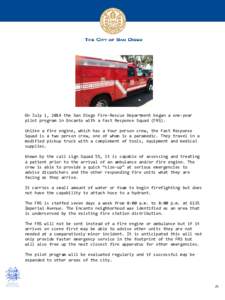 On July 1, 2014 the San Diego Fire-Rescue Department began a one-year pilot program in Encanto with a Fast Response Squad (FRS). Unlike a fire engine, which has a four person crew, the Fast Response Squad is a two person