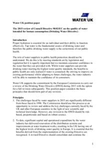 Water UK position paper The 2015 review of Council DirectiveEC on the quality of water intended for human consumption (Drinking Water Directive) Introduction Proper hydration is essential for an individual and the