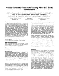 Access Control for Home Data Sharing: Attitudes, Needs and Practices Michelle L. Mazurek, J.P. Arsenault, Joanna Bresee, Nitin Gupta, Iulia Ion† , Christina Johns, Daniel Lee, Yuan Liang, Jenny Olsen, Brandon Salmon, R