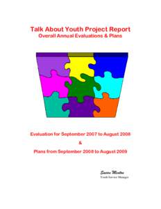 Talk About Youth Project Report Overall Annual Evaluations & Plans Evaluation for September 2007 to August 2008 & Plans from September 2008 to August 2009