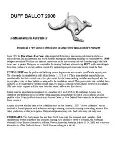 DUFF BALLOT[removed]North America to Australasia Download a PDF version of the ballot at http://www.fanac.org/DUFF2008.pdf Since 1972 the Down Under Fan Fund, a fan-supported fellowship, has encouraged closer ties between 