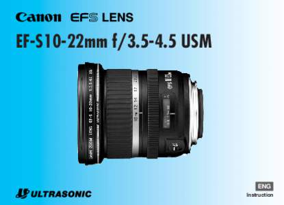 EF-S10-22mm f[removed]USM  ENG Instruction  Thank you for purchasing a Canon product.