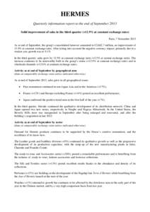 HERMES Quarterly information report to the end of September 2013 Solid improvement of sales in the third quarter (+12.9% at constant exchange rates) Paris, 7 November 2013 As at end of September, the group’s consolidat