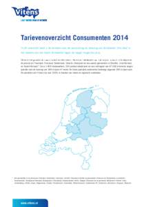 Tarievenoverzicht Consumenten 2014 In dit overzicht leest u de tarieven voor de aansluiting en levering van drinkwater. Ons doel is het leveren van het beste drinkwater tegen de laagst mogelijke prijs. Vitens is het groo