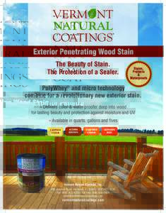 Exterior Penetrating Wood Stain The Beauty of Stain. The Protection of a Sealer. PolyWhey® and micro technology combine for a revolutionary new exterior stain. » Delivers color & water proofer deep into wood