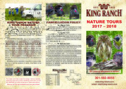 KING RANCH NATURE TOUR PROGRAM King Ranch has a long history of wildlife management. As early as 1947, famed conservationist Aldo Leopold called King Ranch “one of the best jobs of wildlife restoration on the continent