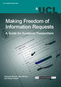 UCL CONSTITUTION UNIT  Making Freedom of Information Requests A Guide for Academic Researchers