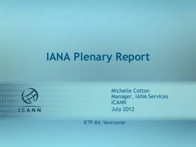 IANA Plenary Report Michelle Cotton Manager, IANA Services ICANN July 2012 IETF-84, Vancouver