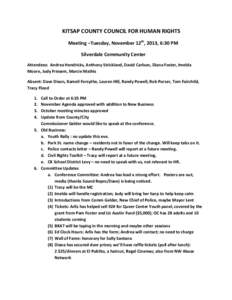 KITSAP COUNTY COUNCIL FOR HUMAN RIGHTS Meeting –Tuesday, November 12th, 2013, 6:30 PM Silverdale Community Center Attendees: Andrea Hendricks, Anthony Strickland, David Carlson, Diana Foster, Imelda Moore, Judy Friesem