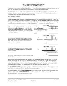 The DETERMINATOR™ Thank you for purchasing the DETERMINATOR™. You will find that it is a very sim ple and re liable tool to use. You will develop you r own fee l and tech niques f or the tool the more you use it. No 