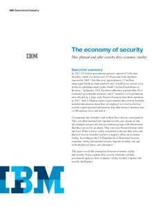 IBM Government Industry  The economy of security How physical and cyber security drive economic vitality Executive summary