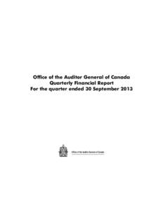 Office of the Auditor General of Canada Quarterly Financial Report For the quarter ended 30 September 2013 Office of the Auditor General of Canada