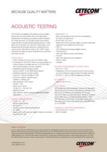 BECAUSE QUALITY MATTERS  ACOUSTIC TESTING CETECOM is accredited for the testing of sound system equipment and voice performance, amongst others specializing in the testing of Acoustical Quality Evaluation