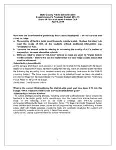 Wake County Public School System Superintendent’s Proposed Budget[removed]Board of Education Work-Session Q&A April 8, 2014  How were the board member preliminary focus areas developed? I am not sure we ever