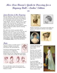Miss Lisa Brown’s Guide to Dressing for a Regency Ball – Ladies’ Edition  Jane Austen & the Regency The term “Regency” refers to years between 1811 and 1820 when George III of the United Kingdom