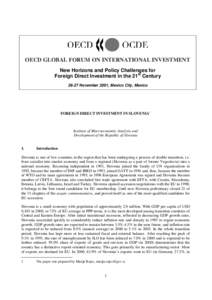 OECD GLOBAL FORUM ON INTERNATIONAL INVESTMENT New Horizons and Policy Challenges for Foreign Direct Investment in the 21st Century[removed]November 2001, Mexico City, Mexico  FOREIGN DIRECT INVESTMENT IN SLOVENIA1