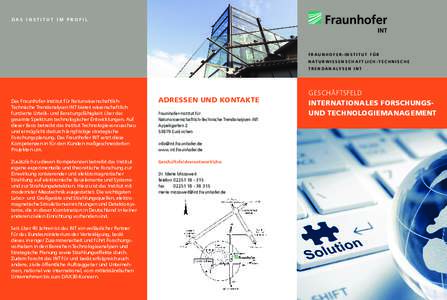 Das institut I m P rofi l  FRAUNHOFER-INSTITUT FÜR N atur w issens c haft l i c h - te c hnis c he tren d ana ly sen I N T