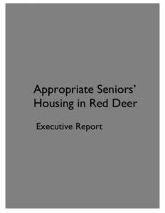 Appropriate Seniors’ Housing in Red Deer Executive Report This report was prepared by Franklin Kutuadu, Community Researcher, and Linda Healing, Community Development Supervisor with the Social Planning department of 