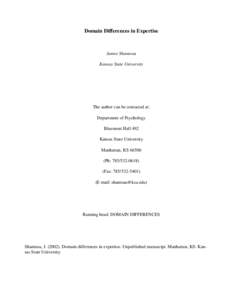 Domain Differences in Expertise  James Shanteau Kansas State University  The author can be contacted at: